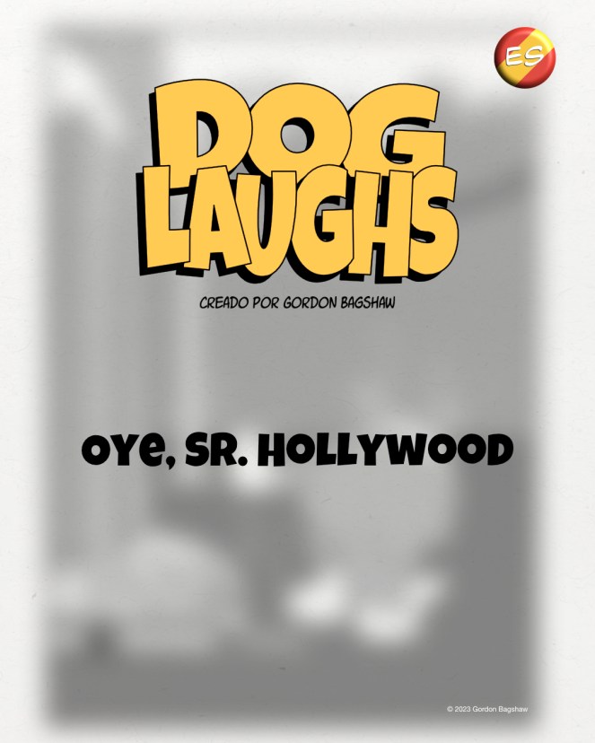 Esta imagen es la portada de la tira cómica Dog Laughs creada por Gordon Bagshaw, titulada 'Hey Mr. Hollywood'. Gord con su bastón y su cachorro sheltie, George, están de pie sobre una alfombra roja como la que se ve en los Oscar. Esta portada lleva a una secuencia de 3 imágenes más un póster para el lanzamiento próximo de la tira cómica. Viñeta 1: George hace pis en los zapatos de Gord sobre la alfombra roja. Viñeta 2: Gord está sorprendido al ver a su cachorro hacer esto. Viñeta 3: George se aleja mientras dice algo. Para escuchar el diálogo entre Gord y su cachorro sheltie George, se pueden pasar por los siguientes 3 viñetas.