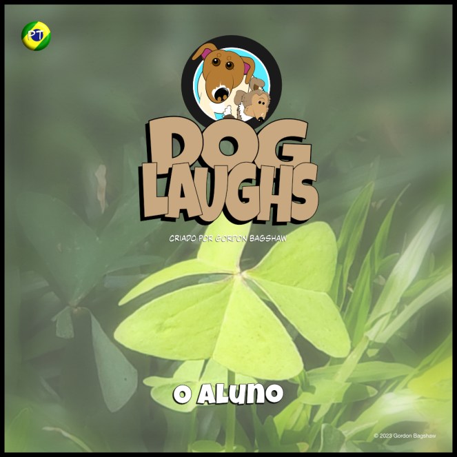 Imagem de capa para uma história em quadrinhos de 4 painéis chamada "Dog Laughs", intitulada "O Aluno". Criada por Gordon Bagshaw. Imagine isto: É meio-dia, estamos com pressa e queremos que nosso novo filhote faça cocô no gramado. Já passamos por isso antes. Algumas coisas estão fora do nosso controle. Podemos querer que ele faça o que precisa ser feito, mas ele quer comer a grama, mastigar um graveto, brincar com a formiga que passa pelo seu focinho ou talvez apenas falar sobre trevos. Mas se formos pacientes o suficiente, talvez possamos aprender alguma coisa.