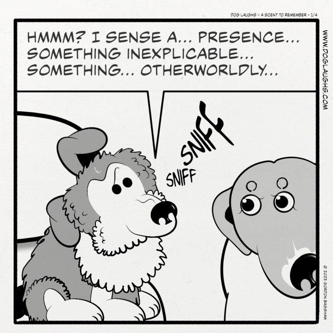 Hmmm? I sense a... presence... Something inexplicable... Something... otherworldly...