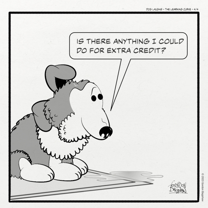 Fourth panel of 4 from the comic strip Dog Laughs, titled The Learning Curve. Created by Gordon Bagshaw. In the panel, George the sheltie puppy is frustrated that he peed half on and half off the mat, but comes up with a solution to his failing. He asks, "Is there anything I could do for extra credit?"
